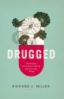 Image for Drugged: the science and culture behind psychotropic drugs