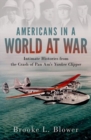 Image for Americans in a world at war  : intimate histories from the crash of Pan AM&#39;S Yankee Clipper