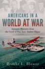 Image for Americans in a World at War: Intimate Histories from the Crash of Pan Am&#39;s Yankee Clipper