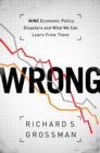 Image for Wrong: nine economic policy disasters and what we can learn from them
