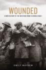 Image for Wounded: a new history of the Western Front in World War I