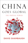 Image for China goes global: the partial power