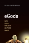Image for eGods: faith versus fantasy in computer gaming