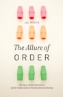 Image for The allure of order: high hopes, dashed expectations, and the troubled quest to remake American schooling