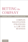 Image for Betting the company: complex negotiation strategies for law and business