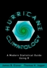 Image for Hurricane climatology: a modern statistical guide using R