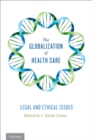 Image for The globalization of health care: legal and ethical issues