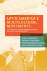 Image for Latin America&#39;s multicultural movements: the struggle between communitarianism, autonomy, and human rights