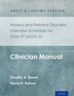 Image for Anxiety and related disorders interview schedule for DSM-5, adult and lifetime version: clinician manual