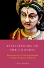 Image for Vicissitudes of the Goddess: reconstructions of the Gramadevata in India&#39;s religious traditions