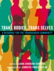 Image for Trans bodies, trans selves: a resource for the transgender community