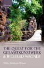 Image for The quest for the Gesamtkunstwerk and Richard Wagner