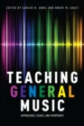 Image for Teaching general music  : approaches, issues, and viewpoints