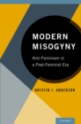 Image for Modern misogyny: anti-feminism in a post-feminist era
