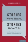 Image for Stories we&#39;ve heard, stories we&#39;ve told: life-changing narratives in therapy and everyday life