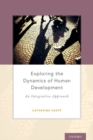 Image for Exploring the dynamics of human development  : an integrative approach
