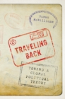 Image for Traveling back: toward a global political theory