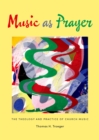 Image for Music as prayer: the theology and practice of church music