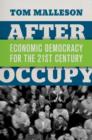 Image for After Occupy  : economic democracy for the 21st century