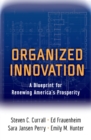 Image for Organized innovation: a blueprint for renewing America&#39;s prosperity