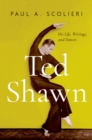 Image for Ted Shawn: his life, writings, and dances