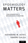Image for Epidemiology matters: a new introduction to methodological foundations