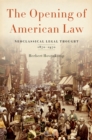 Image for The opening of American law: neoclassical legal thought, 1870-1970