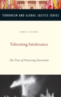 Image for Tolerating intolerance  : the price of protecting extremism