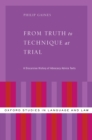 Image for From Truth to Technique at Trial: A Discursive History of Metavalues in Trial Advocacy Advice Texts