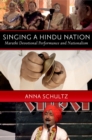 Image for Singing a Hindu nation: Marathi devotional performance and nationalism