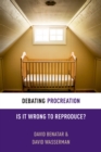 Image for Debating procreation: is it wrong to reproduce?