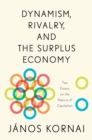 Image for Dynamism, rivalry, and the surplus economy: two essays on the nature of capitalism