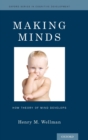 Image for Making Minds : How Theory of Mind Develops
