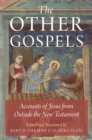 Image for The other Gospels: accounts of Jesus from outside the New Testament