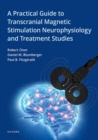 Image for A practical guide to transcranial magnetic stimulation neurophysiology and treatment studies