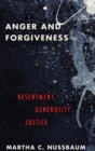 Image for Anger and forgiveness  : resentment, generosity, and justice
