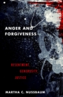 Image for Anger and Forgiveness: Resentment, Generosity, Justice