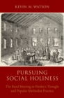 Image for Pursuing social holiness: the band meeting in Wesley&#39;s thought and popular Methodist practice