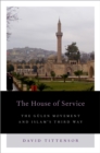 Image for The house of service: the Gulen movement and Islam&#39;s third way