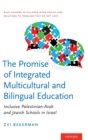 Image for The promise of integrated multicultural and bilingual education  : inclusive Palestinian-Arab and Jewish schools in Israel