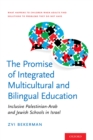 Image for The promise of integrated multicultural and bilingual education: inclusive Palestinian-Arab and Jewish schools in Israel