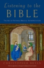 Image for Listening to the Bible: the art of faithful biblical interpretation