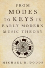 Image for From Modes to Keys in Early Modern Music Theory