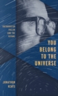 Image for You belong to the universe  : Buckminster Fuller and the future