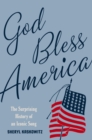 Image for God bless America: the surprising history of an iconic song