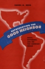 Image for Representing the good neighbor: music, difference, and the Pan American dream