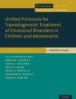 Image for Unified Protocols for Transdiagnostic Treatment of Emotional Disorders in Children and Adolescents: Therapist Guide