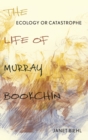 Image for Ecology or catastrophe  : the life of Murray Bbookchin