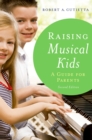 Image for Raising musical kids: a guide for parents