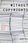 Image for Without copyrights: piracy, publishing, and the public domain